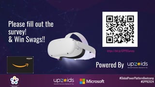 #GlobalPowerPlatformBootcamp
#GPPB2024
https://bit.ly/GPPBSurvey
Please fill out the
survey!
& Win Swags!!
Powered By
 