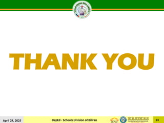 DepEd - Schools Division of Biliran 24
April 24, 2025
THANK YOU
 