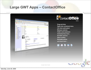 Large GWT Apps – ContactOffice




                             Google Web Toolkit


Saturday, June 20, 2009
 