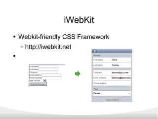 iWebKit Webkit-friendly CSS Framework http://iwebkit.net 