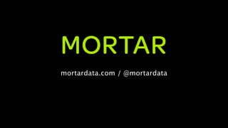 mortardata.com / @mortardata
 