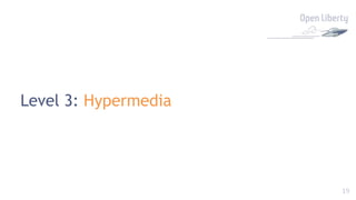 19
Level 3: Hypermedia
 