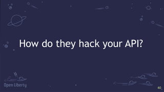 4040
How do they hack your API?
 