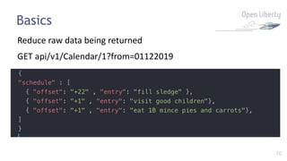 76
Basics
Reduce raw data being returned
o .
GET api/v1/Calendar/1?from=01122019
 
