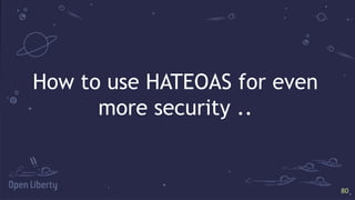 8080
How to use HATEOAS for even
more security ..
 