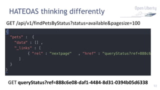 92
HATEOAS thinking differently
GET /api/v1/findPetsByStatus?status=available&pagesize=100
GET queryStatus?ref=888c6e08-daf1-4484-8d31-0394b05d6338
 