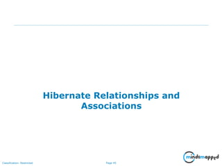 Page 45Classification: Restricted
Hibernate Relationships and
Associations
 