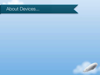 About Devices...
 