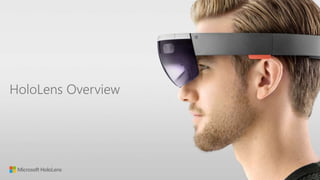 HoloLens Overview
 