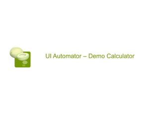 UI Automator – Demo Calculator
 