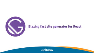 Blazing fast site generator for React
 