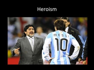 Heroism
 