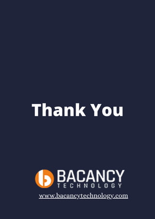 Thank You
www.bacancytechnology.com
 