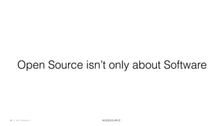 C O N F I D E N T I A L© 2018 NodeSource17
Open Source isn’t only about Software
 