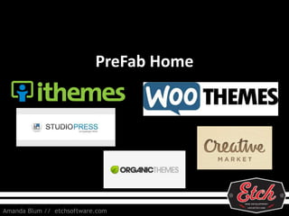 PreFab Home
Amanda Blum // etchsoftware.com
 