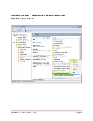 PREPARED BY RAVI KUMAR LANKE Page 11
In the Right pane select “ prevent access to the registry editing tools “
Right click on it and click edit
 