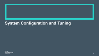 System Configuration and Tuning
5
 