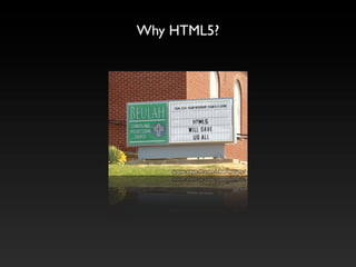 Why HTML5?
 
