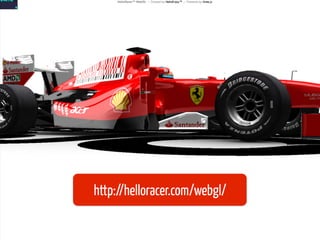 http://helloracer.com/webgl/
 