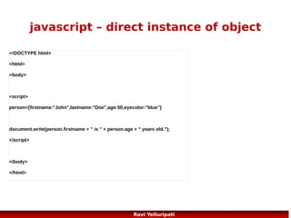 Javascript ... html dom
(prerequisites – html, css, javascript)

80
Ravi Yelluripati

 