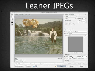 Leaner JPEGs
 