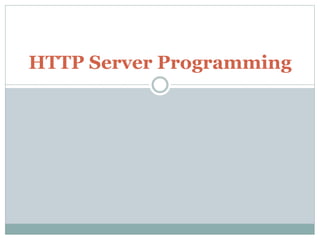 HTTP Server Programming
 