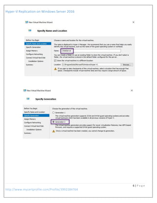 Hyper-V Replication on Windows Server 2016
6 | P a g e
http://www.mycertprofile.com/Profile/3992184764
 