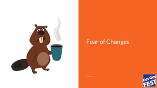 Fear of Changes
 