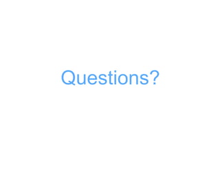 Questions?
 