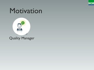 Motivation


Quality Manager
 