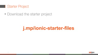 Starter Project
• Download the starter project
77
j.mp/ionic-starter-files
 