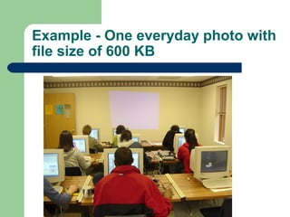 Example - One everyday photo with
file size of 600 KB
 