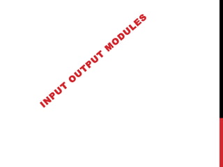 IN

P

U

T

O

U

T

P

U

T

M

O

D

U

E
L

S

 