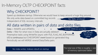 Typically 8Mb
but can be
128Mb
Why CHECKPOINT?
All data written in pairs of data and delta files
Typically 128Mb but can be 1Gb
No WAL protocol
 