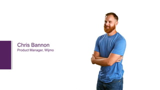 Chris Bannon
Product Manager, Wijmo
 