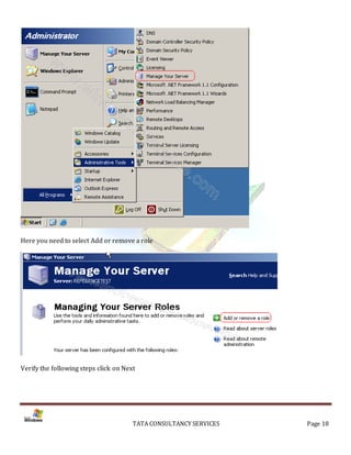 Here you need to select Add or remove a role




Verify the following steps click on Next




                                       TATA CONSULTANCY SERVICES   Page 18
 