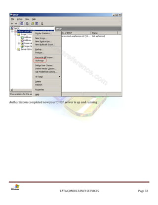 Authorization completed now your DHCP server is up and running




                                   TATA CONSULTANCY SERVICES     Page 32
 