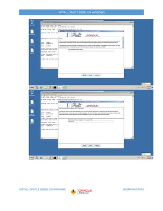 INSTALL ORACLE SIEBEL ON WINDOWS OSAMA MUSTAFA
INSTALL ORACLE SIEBEL ON WINDOWS
 