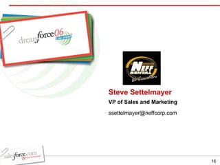 Steve Settelmayer VP of Sales and Marketing [email_address] 