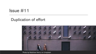 Issue #11
Duplication of effort
Photo by Matthew Henry on Unsplash
 