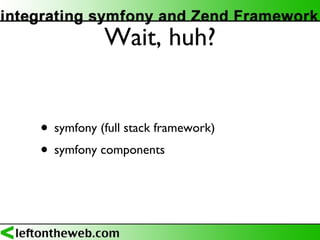 Wait, huh? symfony (full stack framework) symfony components 