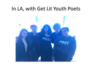 In LA, with Get Lit Youth Poets
 