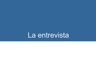 La entrevista
 