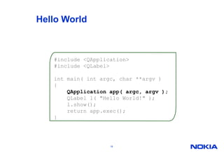 Original for user interfaces – now for everythingDatabases, XML, WebKit, multimedia, networking, OpenGL, scripting, non-GUI...