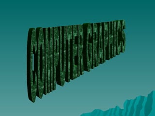COMPUTER GRAPHICS 