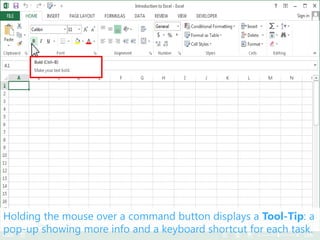 Holding the mouse over a command button displays a Tool-Tip: a
pop-up showing more info and a keyboard shortcut for each task.
 