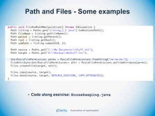 Path and Files - Some examples




• Code along exercise: Housekeeping.java
 