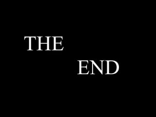 THE 
END 
