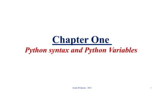Jouda M.Qamar - 2023
Chapter One
Python syntax and Python Variables
6
 